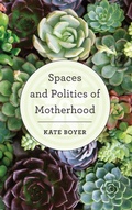 Cover: Spaces and Politics of Motherhood - Rowman & Littlefield International