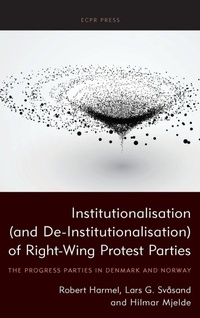 Enlarge image Cover: Institutionalisation (and De-Institutionalisation) of Right-Wing Protest Parties - ECPR Press