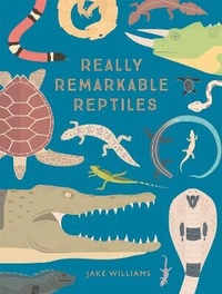 Enlarge image Cover: Really Remarkable Reptiles - Pavilion Children's Books
