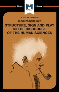 Enlarge image Cover: An Analysis of Jacques Derrida's Structure, Sign, and Play in the Discourse of the Human Sciences - Macat International Limited