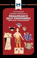Cover: An Analysis of Stephen Greenblatt's Renaissance Self-Fashioning - Macat International Limited