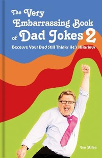 Enlarge image Cover: The Very Embarrassing Book of Dad Jokes 2 - Portico