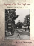 Cover: Legends of the Slow Explosion - Tupelo Press, Incorporated