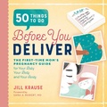 Cover: 50 Things to Do Before You Deliver - Callisto Media Inc.