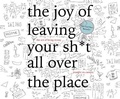 Cover: The Joy of Leaving Your Sh*t All Over the Place - Dreamscape Media