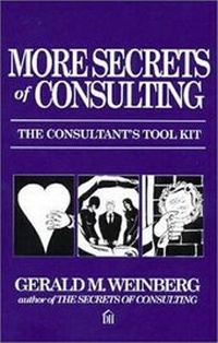 Enlarge image Cover: More Secrets of Consulting - Dorset House Publishing Co Inc.,U.S.