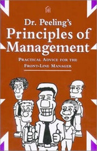 Enlarge image Cover: Dr. Peeling's Principles of Management: Practical Advice for the Front-Line Manager - Dorset House Publishing Co Inc.,U.S.