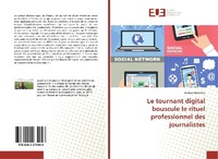 Abbildung von: Le tournant digital bouscule le rituel professionnel des journalistes - Éditions universitaires européennes