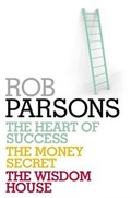Cover: Rob Parsons: Heart of Success, Money Secret, Wisdom House - Hodder & Stoughton