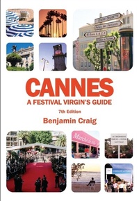 Abbildung von: Cannes - A Festival Virgin's Guide (7th Edition) - Cinemagine Media Limited