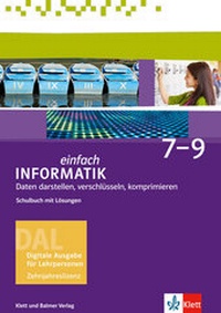 Enlarge image Cover: Einfach Informatik / Einfach Informatik 7 ─ 9 Daten darstellen, verschlüsseln, komprimieren - Klett und Balmer