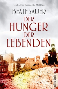 Abbildung von: Der Hunger der Lebenden (Friederike Matthée ermittelt 2) - Ullstein Taschenbuchverlag