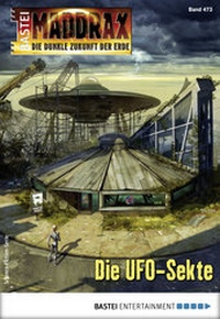 Abbildung von: Maddrax 473 - Science-Fiction-Serie - Bastei Lübbe