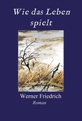 Cover: Wie das Leben spielt - tredition