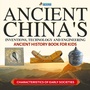 Cover: Ancient China's Inventions, Technology and Engineering - Ancient History Book for Kids Characteristics of Early Societies - Professor Beaver