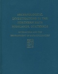 Cover: Archaeological Investigations of the Northern Maya Highlands, Guatemala - University of Pennsylvania Museum
