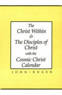 Enlarge image Cover: The Christ within and the Disciples of Christ with the Cosmic Christ Calendar - Mandeville Press