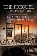 Cover: The Prequel - It Happened Here - Vol III - John Kingston Publishing Limited