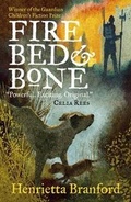 Cover: Fire, Bed and Bone - Walker Books Ltd