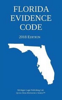 Abbildung von: Florida Evidence Code; 2018 Edition - Michigan Legal Publishing Ltd.