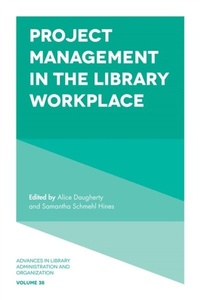 Abbildung von: Project Management in the Library Workplace - Emerald Publishing Limited