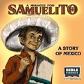 Cover: A Miracle for Samuelito - Bible Visuals International, Incorporated