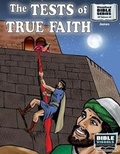 Cover: The Tests of True Faith - Bible Visuals International, Incorporated