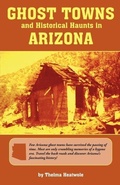 Cover: Ghost Towns & Historical Haunts In Arizona - American Traveler Press