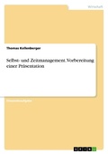Cover: Selbst- und Zeitmanagement. Vorbereitung einer Praesentation - GRIN Verlag