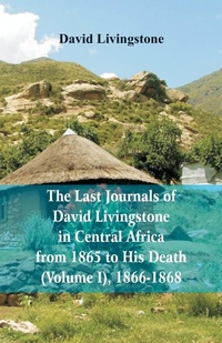 Abbildung von: The Last Journals of David Livingstone, in Central Africa, from 1865 to His Death, (Volume I), 1866-1868 - Alpha Editions