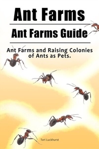 Abbildung von: Ant Farms. Ant Farms Guide. Ant Farms and Raising Colonies of Ants as Pets. - IMB Publishing