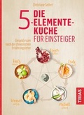 Cover: Die 5-Elemente-K&uuml;che f&uuml;r Einsteiger - TRIAS
