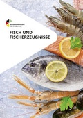 Cover: Fisch und Fischerzeugnisse - Bundesanstalt f&uuml;r Landwirtschaft und Ern&auml;hrung