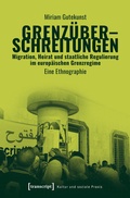 Cover: Grenz&uuml;berschreitungen - Migration, Heirat und staatliche Regulierung im europ&auml;ischen Grenzregime - transcript