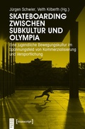 Cover: Skateboarding zwischen Subkultur und Olympia - transcript