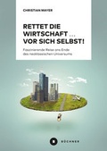 Cover: Rettet die Wirtschaft . vor sich selbst! - B&uuml;chner-Verlag