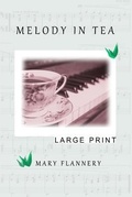 Cover: Melody In Tea - Mary Flannery