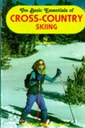 Cover: The Basic Essentials of Cross-country Skiing - ICS Books Inc