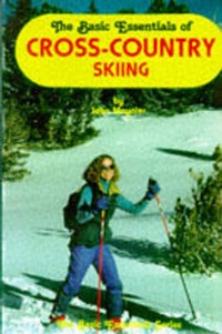 Enlarge image Cover: The Basic Essentials of Cross-country Skiing - ICS Books Inc