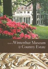 Abbildung von: Guide to Winterthur Museum & Country Estate - Winterthur Museum & Gardens,U.S.