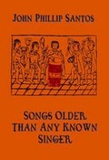 Cover: Songs Older Than Any Known Singer - Wings Press