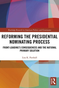 Enlarge image Cover: Reforming the Presidential Nominating Process - Routledge