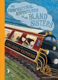 Cover: The Uncanny Express (The Unintentional Adventures of the Bland Sisters Book 2) - Amulet Books