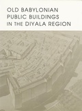 Cover: Old Babylonian Public Buildings in the Diyala Region. Part One - Institute for the Study of Ancient Cultures
