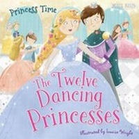 Enlarge image Cover: Princess Time: The Twelve Dancing Princesses - Miles Kelly Publishing Ltd