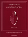 Cover: Subsistence, Trade, and Social Change in Early Bronze Age Palestine - Institute for the Study of Ancient Cultures