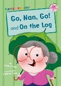 Cover: Go, Nan, Go! and On the Log - Maverick Arts Publishing