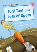 Cover: Tug! Tug! and Lots of Spots - Maverick Arts Publishing