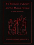 Cover: The Mechanics of Ancient Egyptian Magical Practice - Institute for the Study of Ancient Cultures