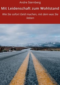 Abbildung von: Mit Leidenschaft zum Wohlstand - epubli